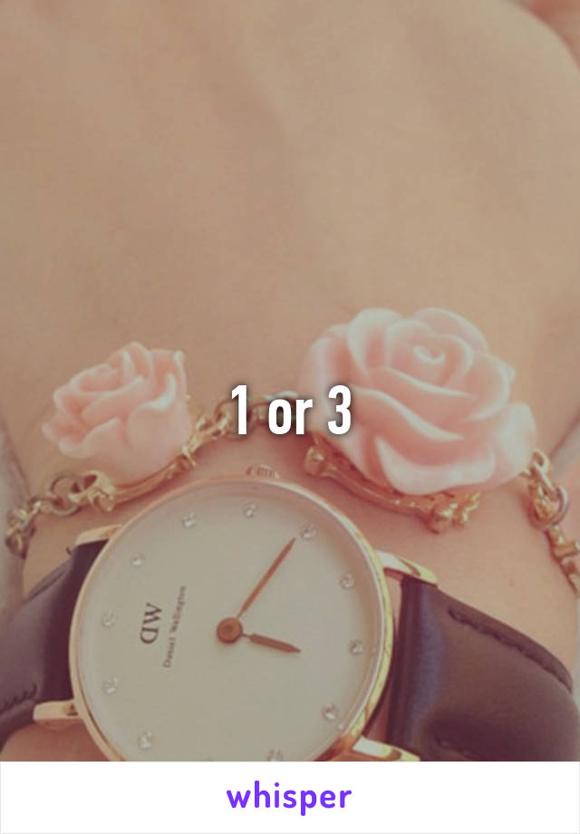 1 or 3