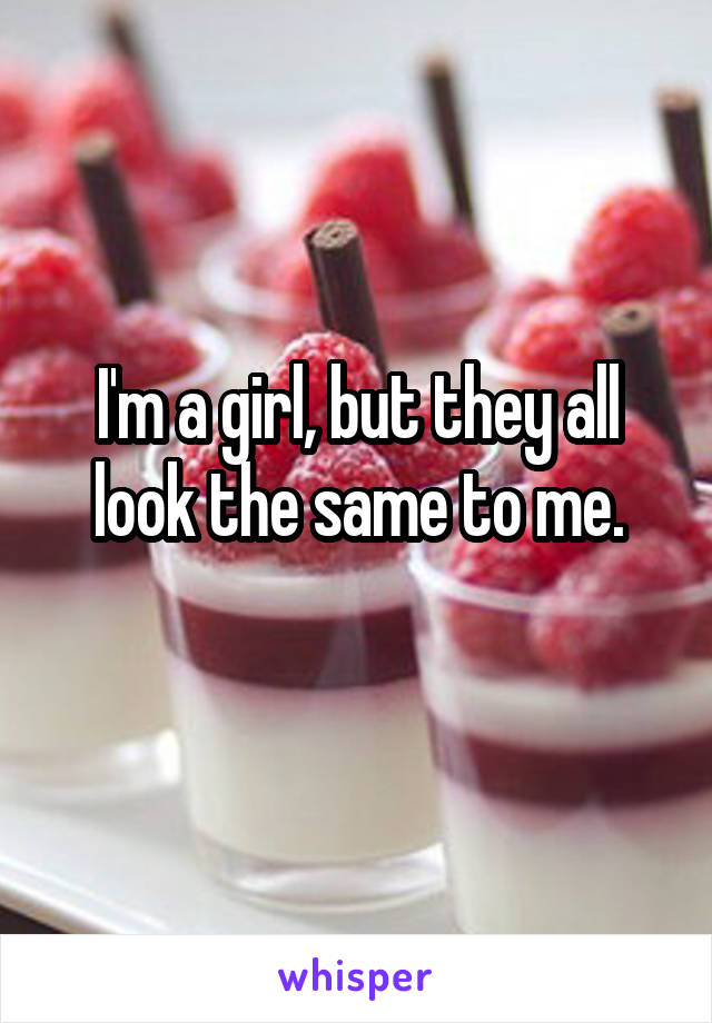 I'm a girl, but they all look the same to me.
