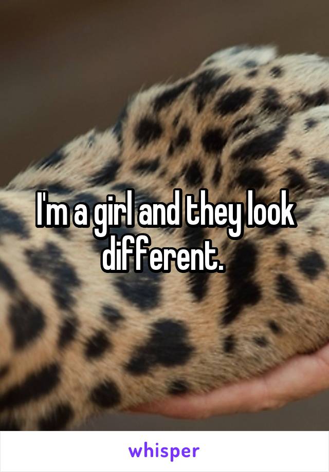 I'm a girl and they look different. 