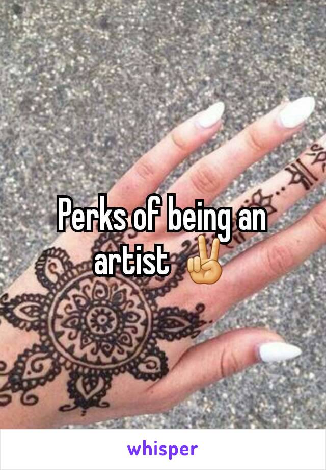 Perks of being an artist ✌