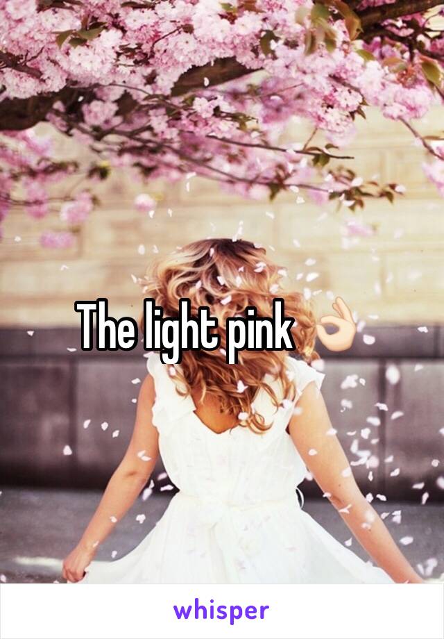 The light pink 👌🏻