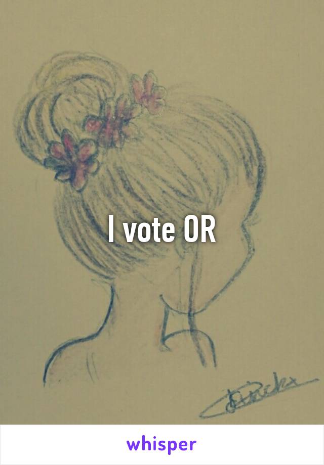 I vote OR