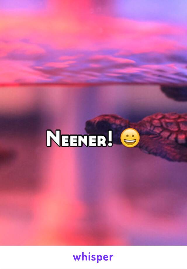 Neener! 😀
