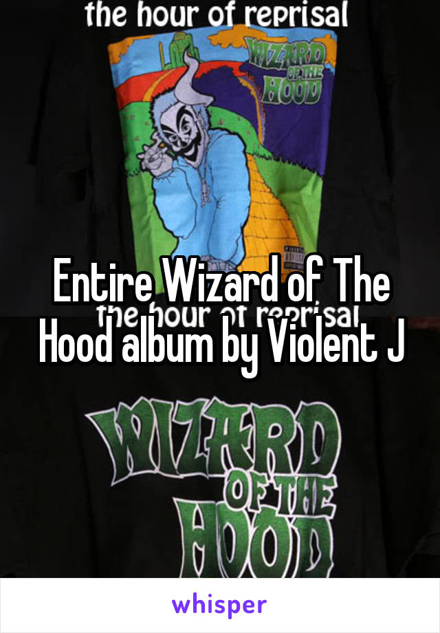 Entire Wizard of The Hood album by Violent J
