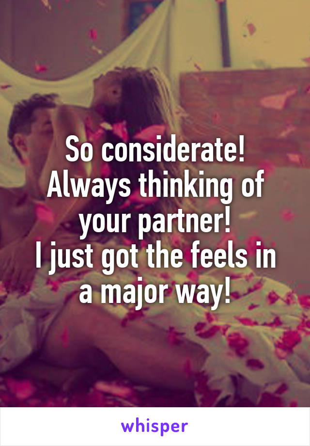 So considerate!
Always thinking of your partner!
I just got the feels in a major way!