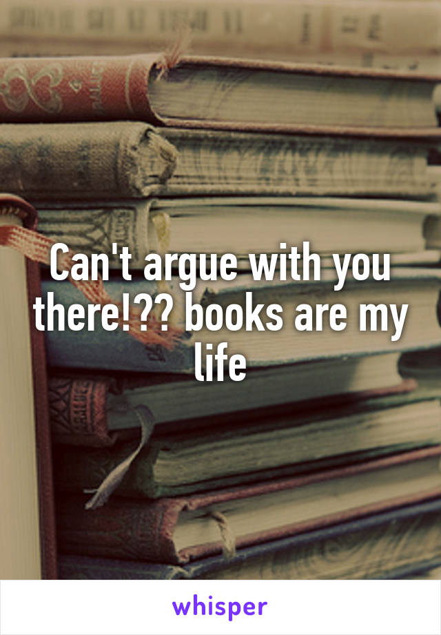 Can't argue with you there!❤️ books are my life