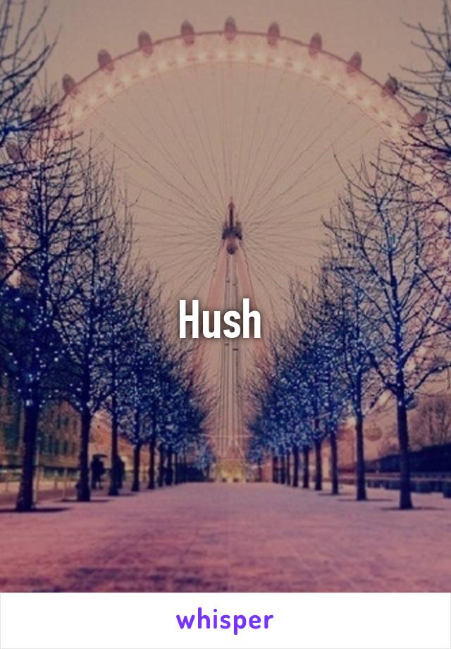 Hush 