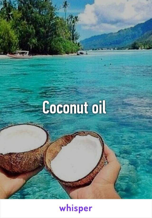 Coconut oil 