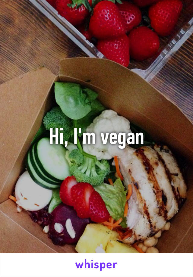 Hi, I'm vegan