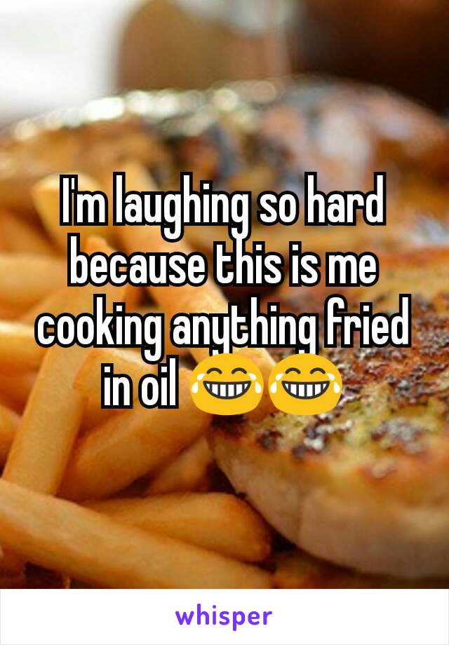 I'm laughing so hard because this is me cooking anything fried in oil 😂😂