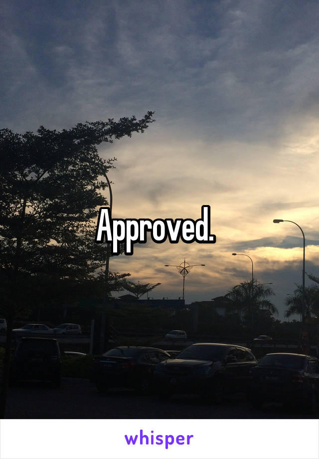 Approved.  