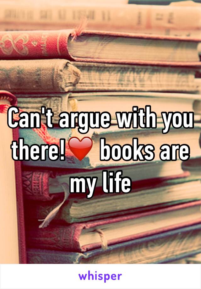 Can't argue with you there!❤️ books are my life