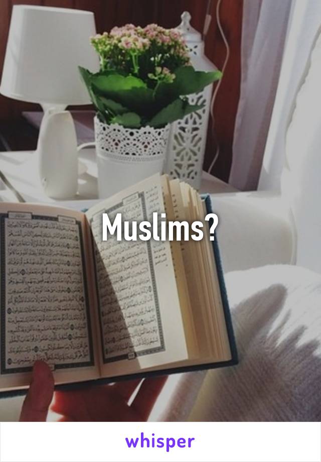 Muslims?