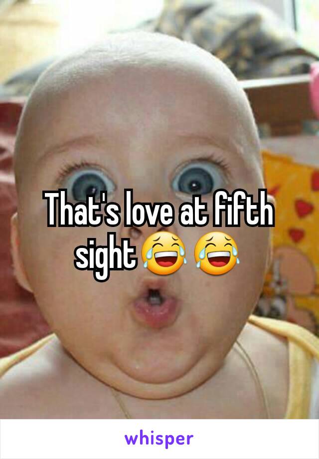 That's love at fifth sight😂😂