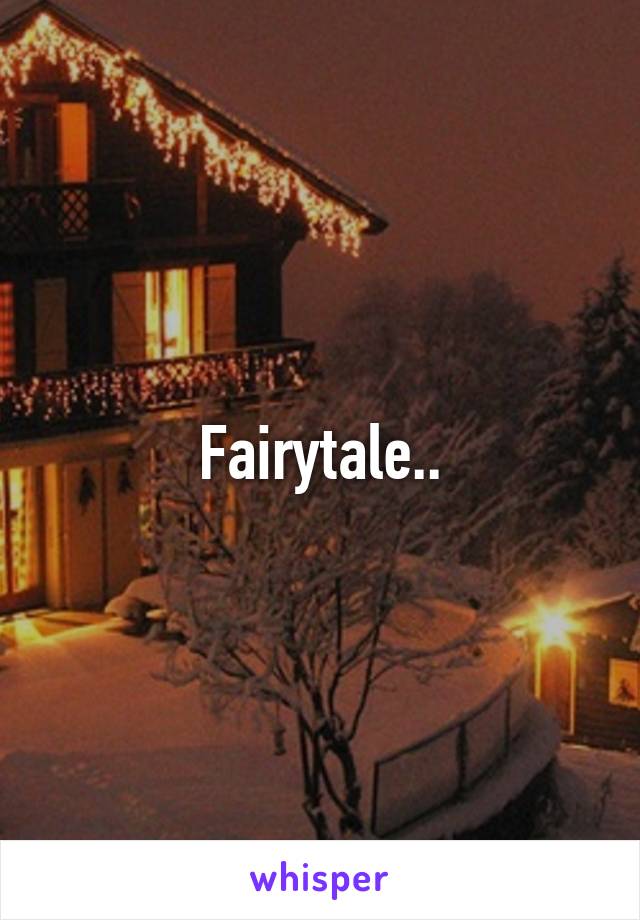 Fairytale..