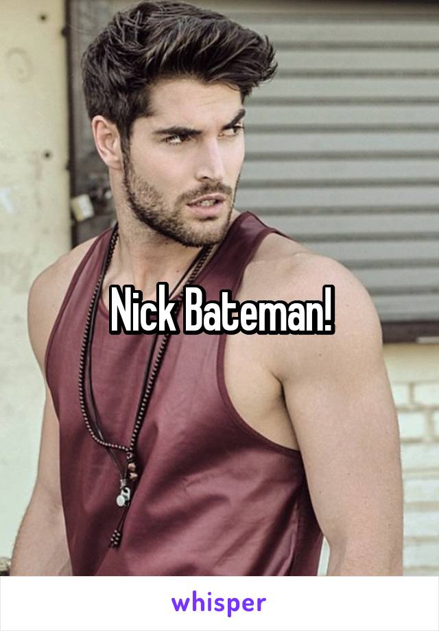 Nick Bateman!