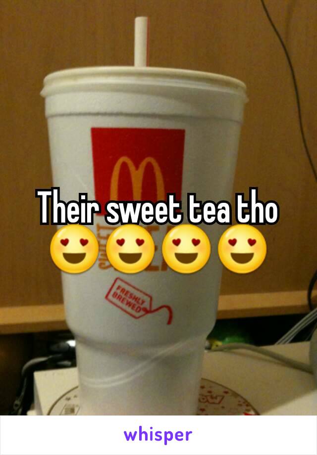 Their sweet tea tho😍😍😍😍