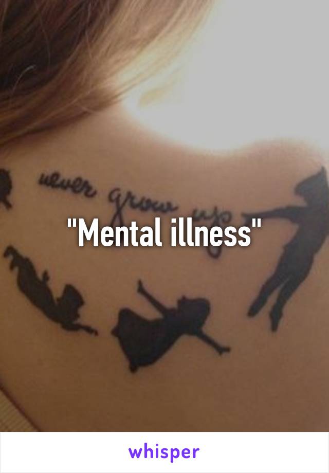 "Mental illness"