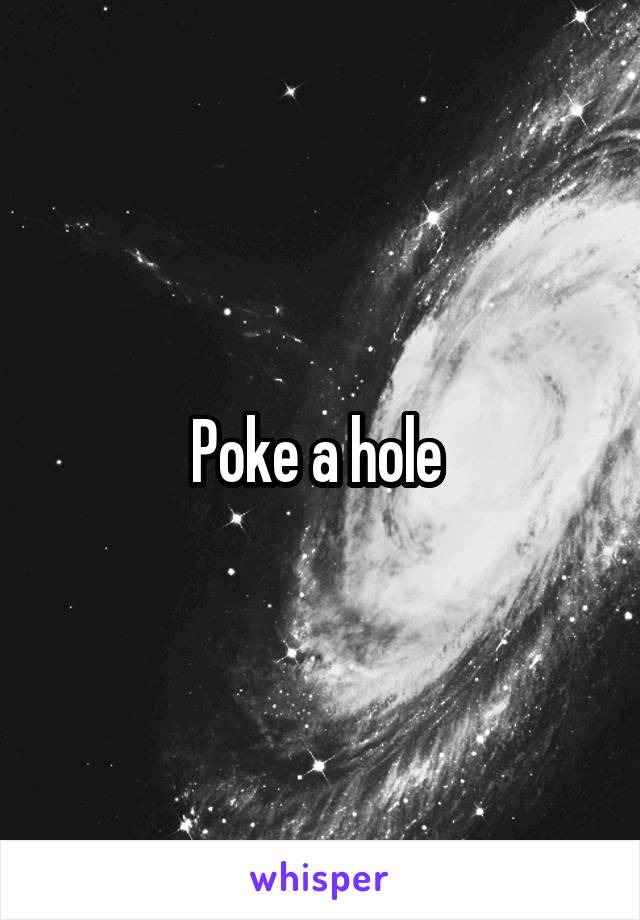 Poke a hole 