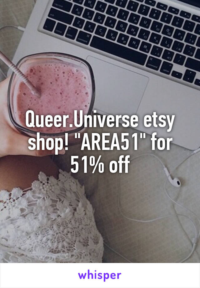 Queer.Universe etsy shop! "AREA51" for 51% off