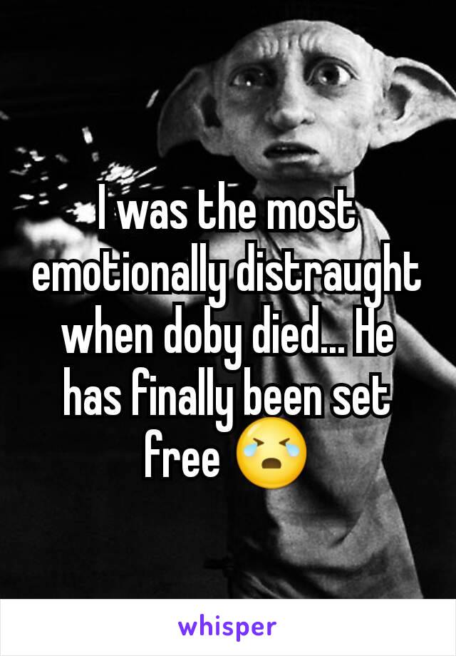 I was the most emotionally distraught when doby died... He has finally been set free 😭