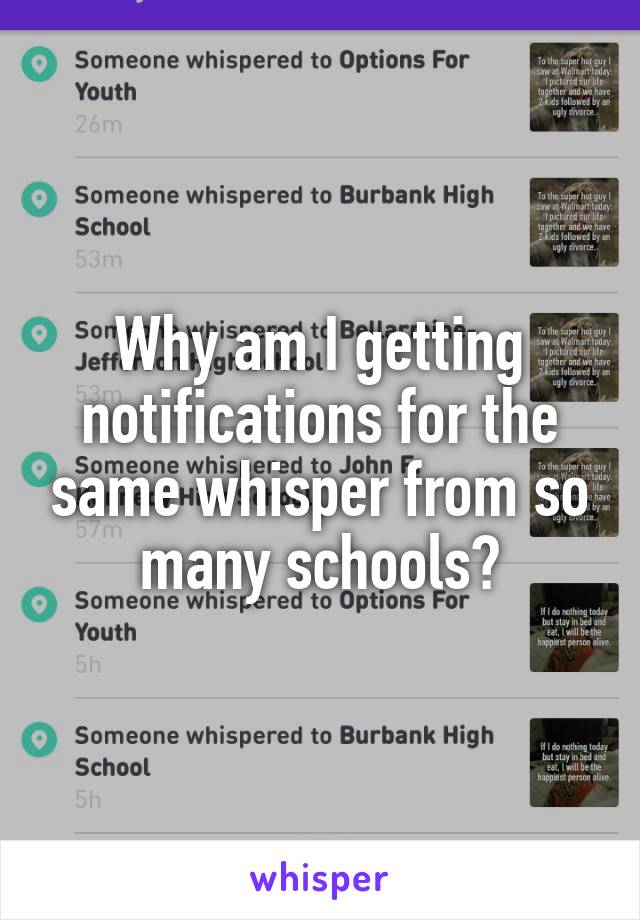 Why am I getting notifications for the same whisper from so many schools?