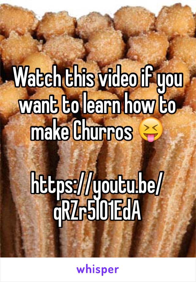 Watch this video if you want to learn how to make Churros 😝

https://youtu.be/qRZr5l01EdA