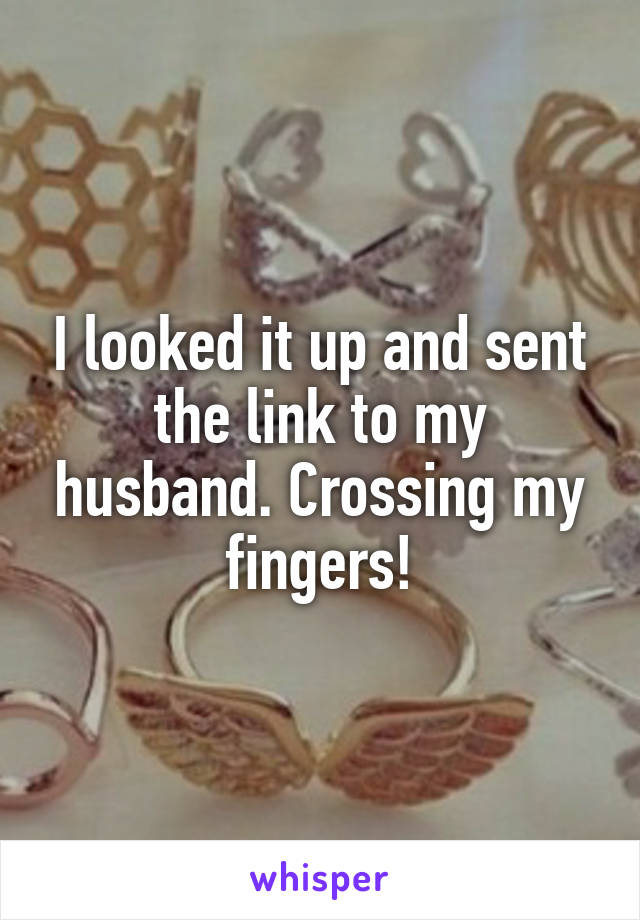 I looked it up and sent the link to my husband. Crossing my fingers!