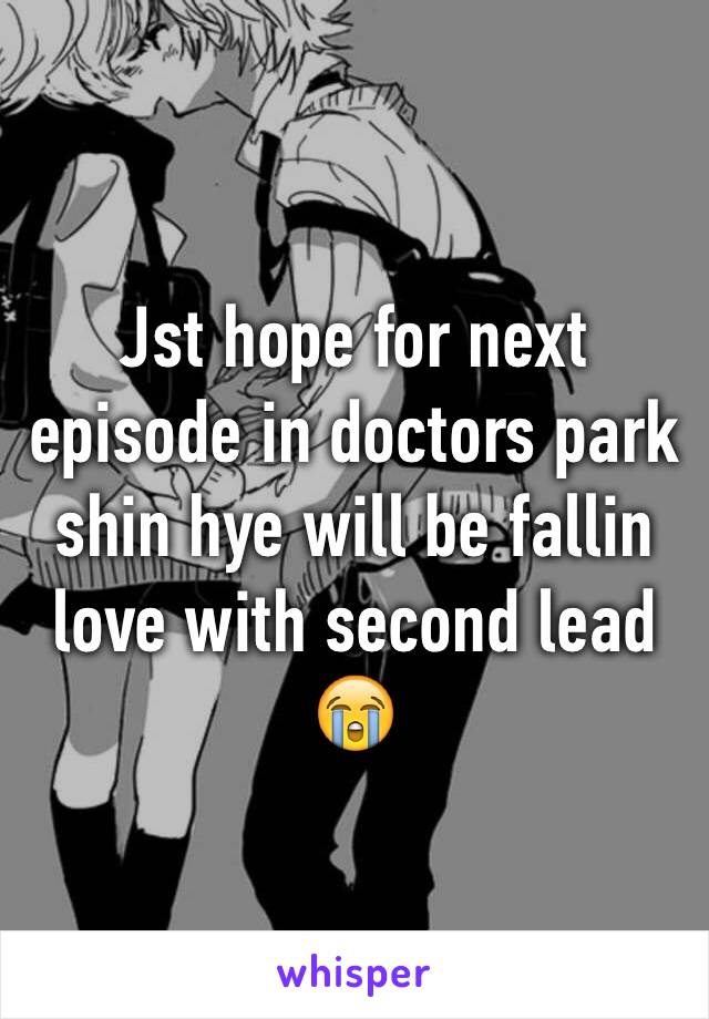 Jst hope for next episode in doctors park  shin hye will be fallin love with second lead 😭