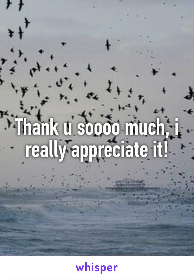 Thank u soooo much, i really appreciate it!