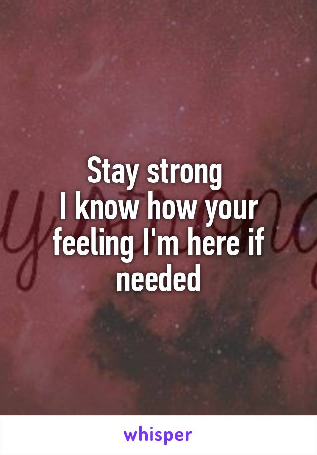 Stay strong 
I know how your feeling I'm here if needed