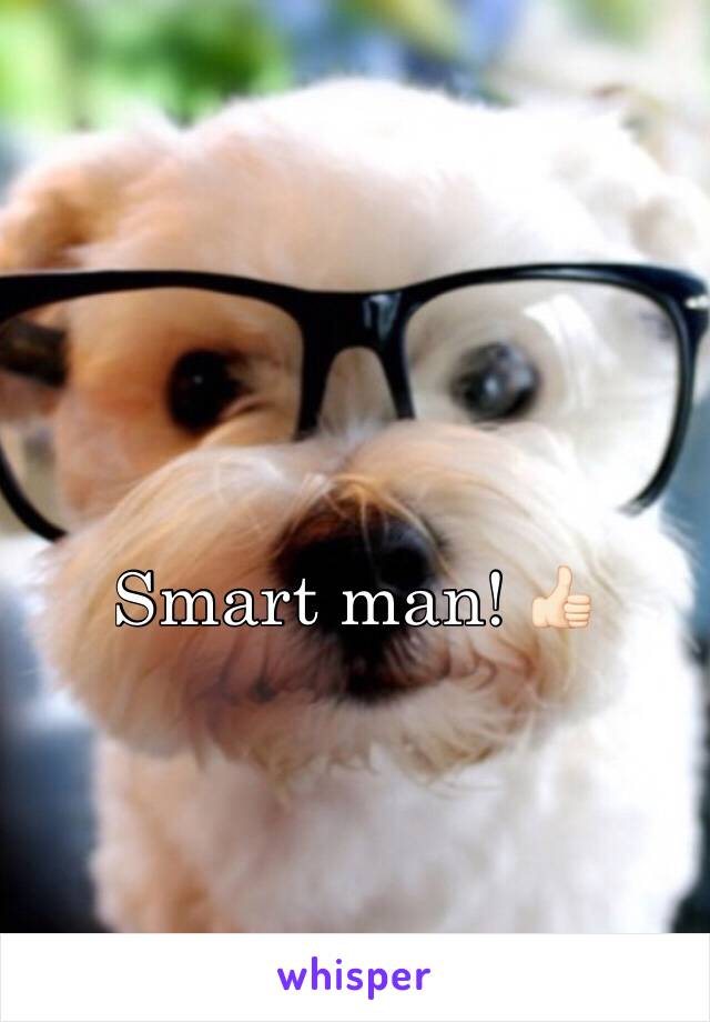 Smart man! 👍🏻