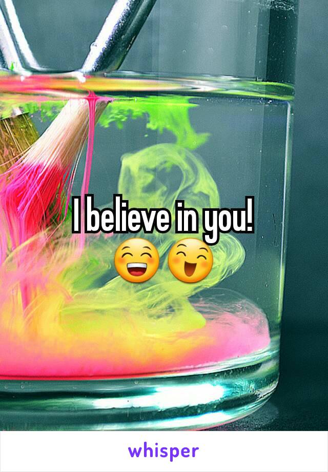 I believe in you!
😁😄