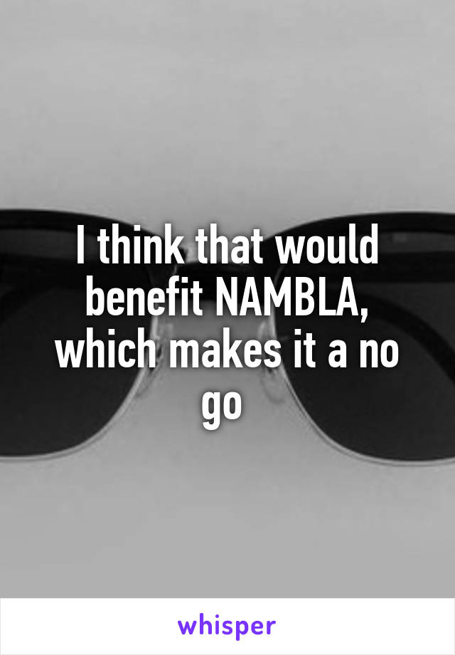 I think that would benefit NAMBLA, which makes it a no go 