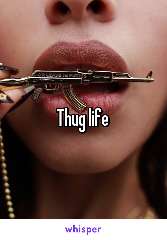 Thug life 