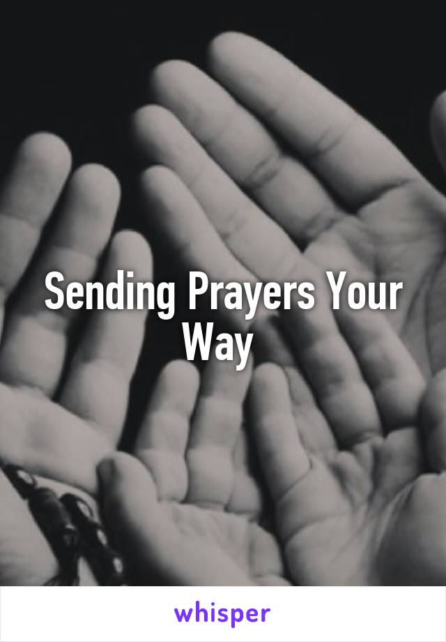 Sending Prayers Your Way 