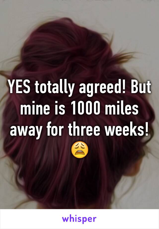 YES totally agreed! But mine is 1000 miles away for three weeks!😩
