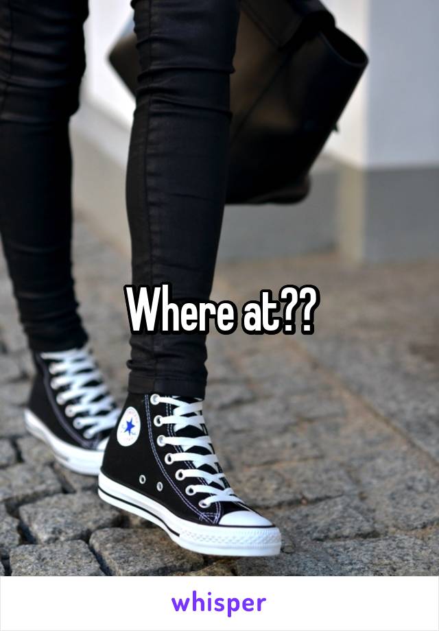 Where at??