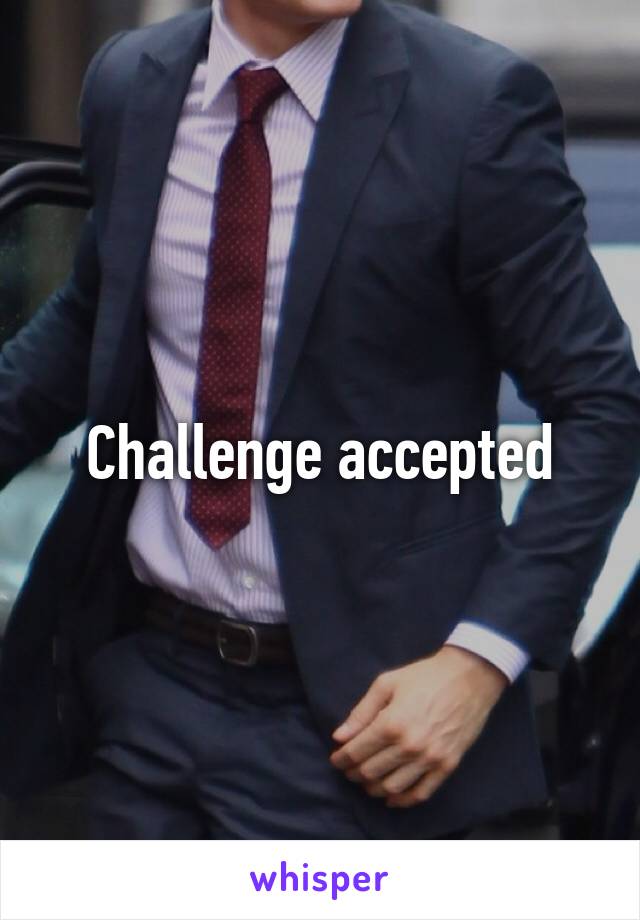 Challenge accepted
