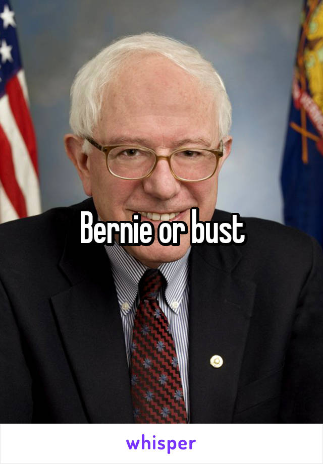 Bernie or bust