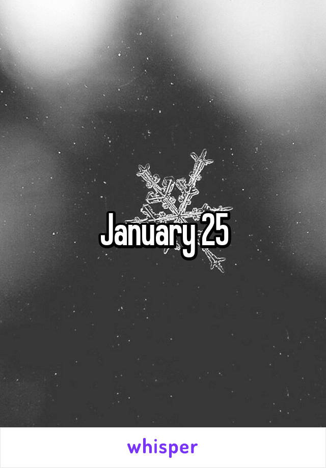 January 25