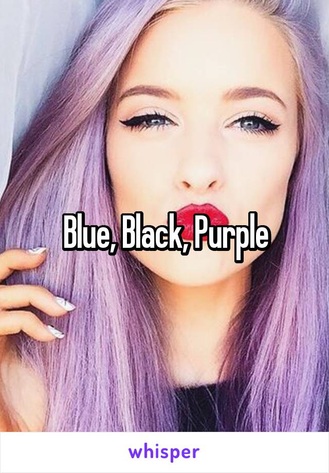 Blue, Black, Purple