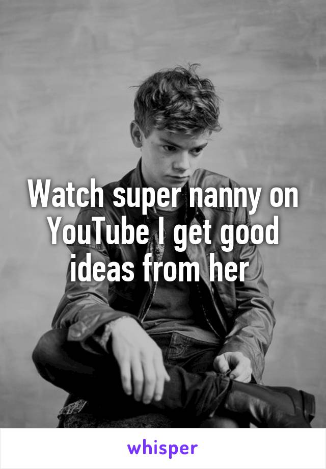 Watch super nanny on YouTube I get good ideas from her 
