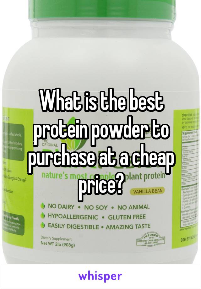 What is the best protein powder to purchase at a cheap price?