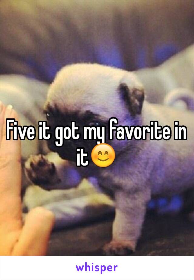 Five it got my favorite in it😊