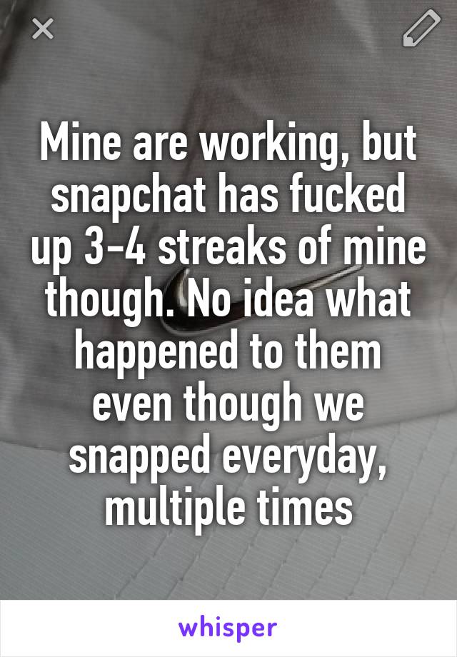 Mine are working, but snapchat has fucked up 3-4 streaks of mine though. No idea what happened to them even though we snapped everyday, multiple times