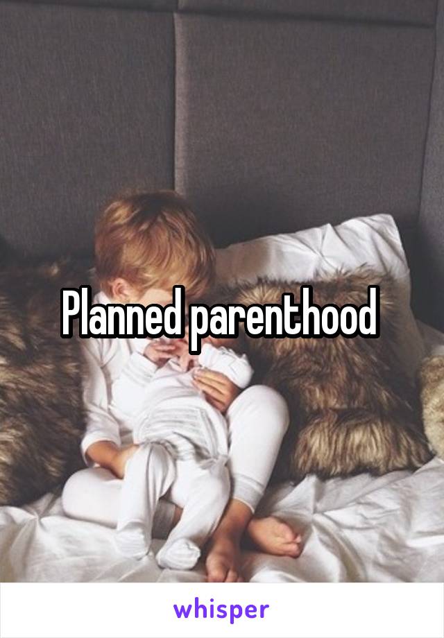 Planned parenthood 