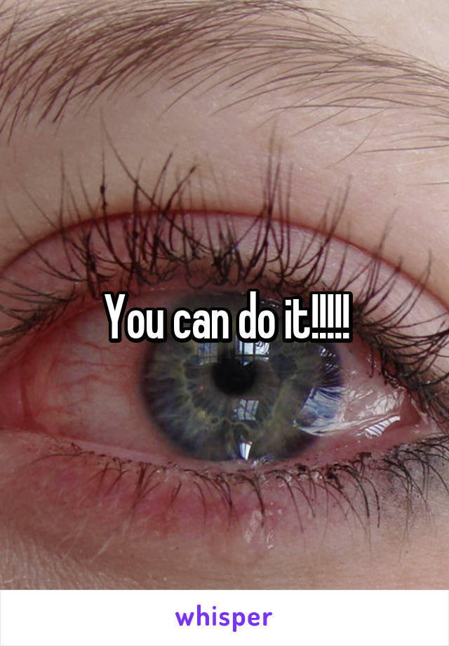 You can do it!!!!!