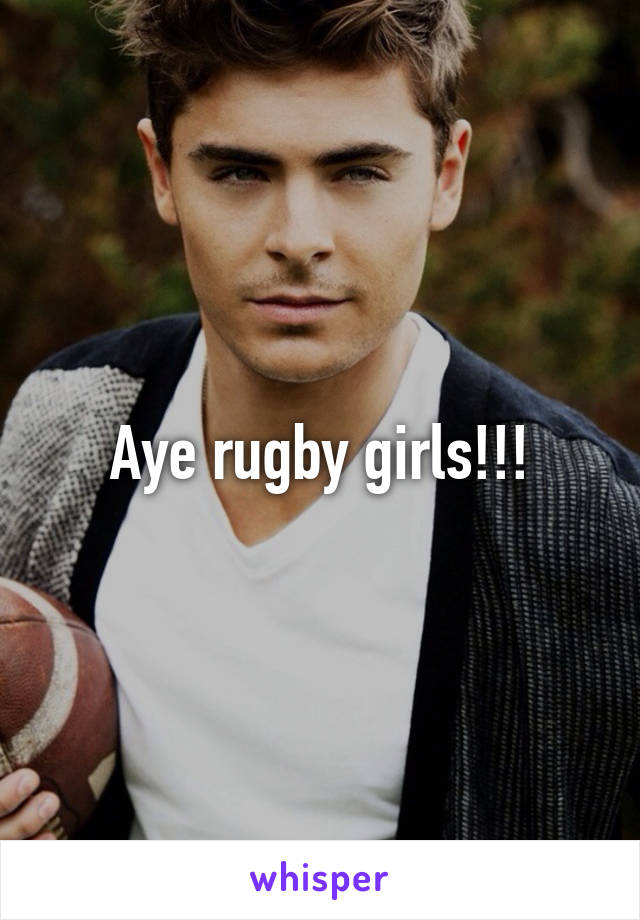 Aye rugby girls!!!