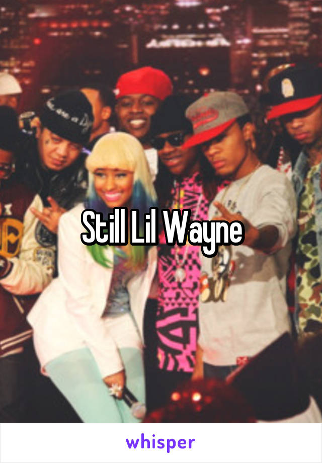 Still Lil Wayne